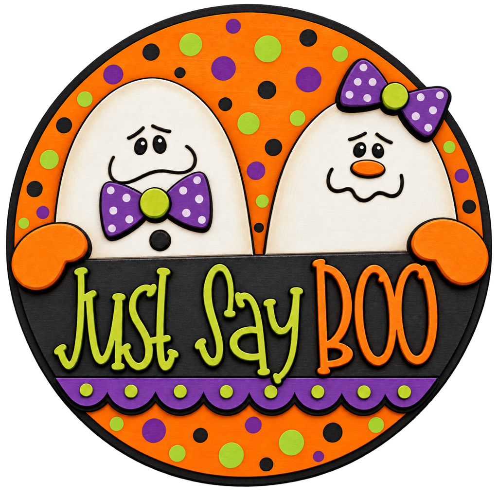 Just Say Boo- 10.5"